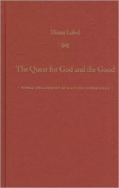 The Quest for God and the Good: World Philosophy as a Living Experience