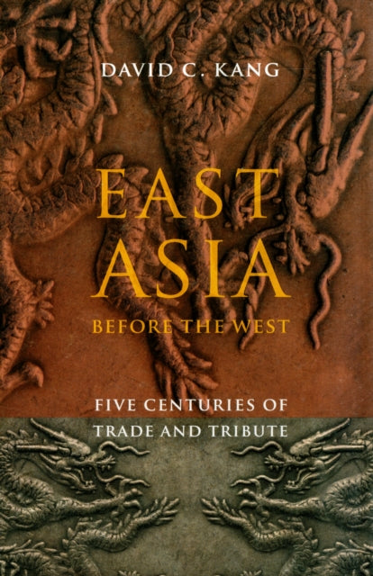 East Asia Before the West: Five Centuries of Trade and Tribute