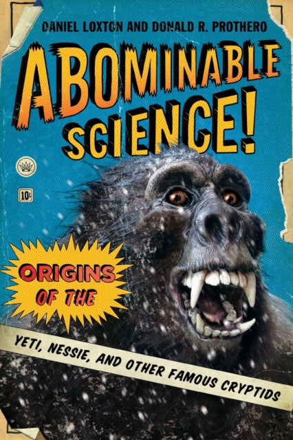 Abominable Science!: Origins of the Yeti, Nessie, and Other Famous Cryptids