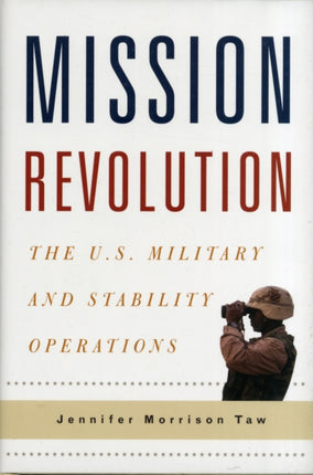 Mission Revolution: The U.S. Military and Stability Operations