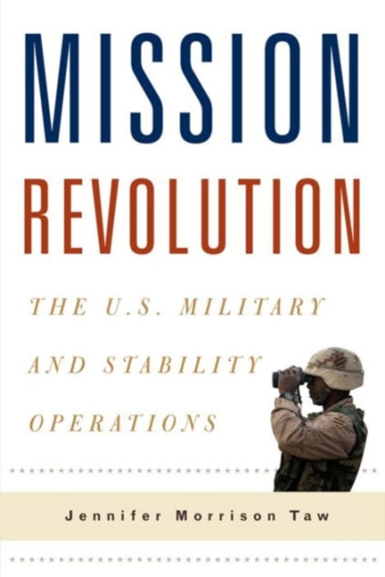 Mission Revolution: The U.S. Military and Stability Operations