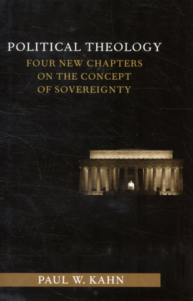 Political Theology: Four New Chapters on the Concept of Sovereignty