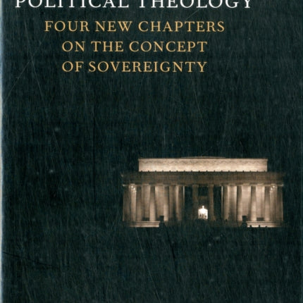 Political Theology: Four New Chapters on the Concept of Sovereignty