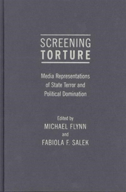 Screening Torture: Media Representations of State Terror and Political Domination