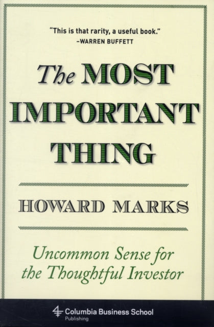 The Most Important Thing: Uncommon Sense for the Thoughtful Investor