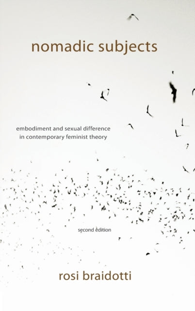 Nomadic Subjects: Embodiment and Sexual Difference in Contemporary Feminist Theory