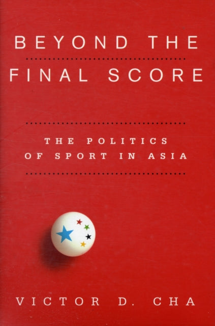 Beyond the Final Score: The Politics of Sport in Asia