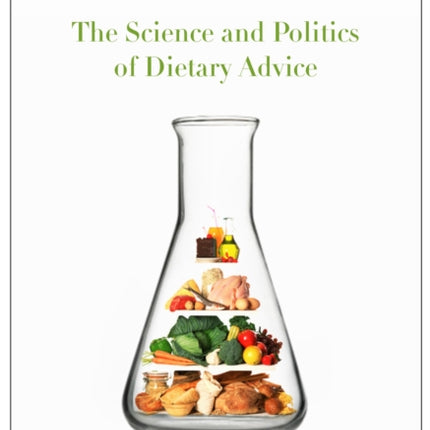 Nutritionism: The Science and Politics of Dietary Advice