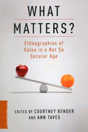 What Matters?: Ethnographies of Value in a Not So Secular Age