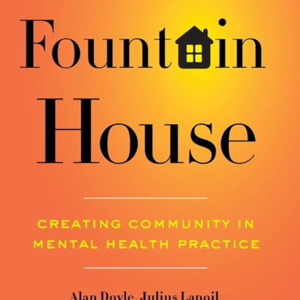 Fountain House: Creating Community in Mental Health Practice