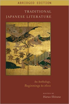 Traditional Japanese Literature: An Anthology, Beginnings to 1600, Abridged Edition