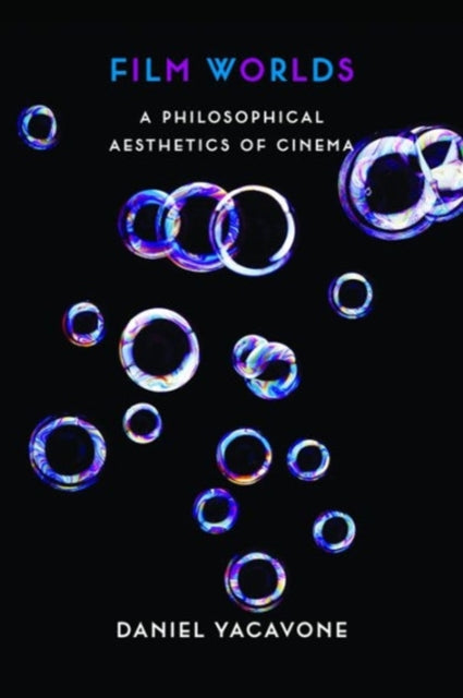 Film Worlds: A Philosophical Aesthetics of Cinema