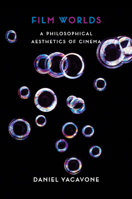 Film Worlds: A Philosophical Aesthetics of Cinema