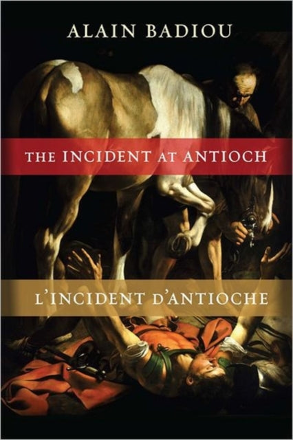 The Incident at Antioch / L’Incident d’Antioche: A Tragedy in Three Acts / Tragédie en trois actes