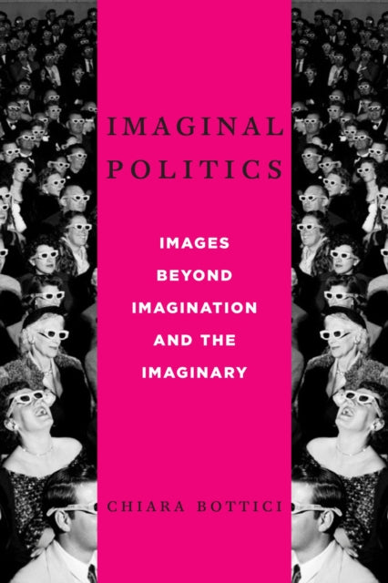 Imaginal Politics: Images Beyond Imagination and the Imaginary