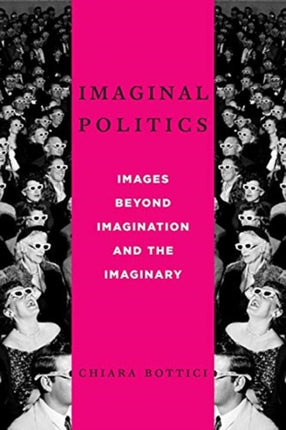 Imaginal Politics: Images Beyond Imagination and the Imaginary