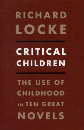 Critical Children: The Use of Childhood in Ten Great Novels