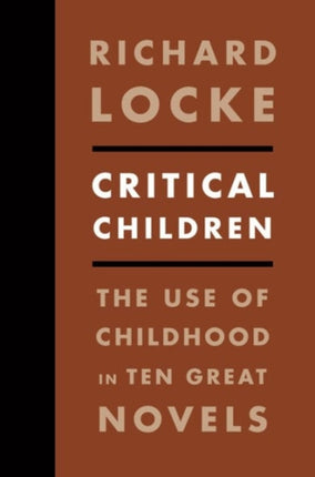 Critical Children: The Use of Childhood in Ten Great Novels