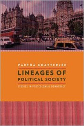 Lineages of Political Society: Studies in Postcolonial Democracy