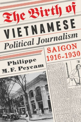 The Birth of Vietnamese Political Journalism: Saigon, 1916-1930