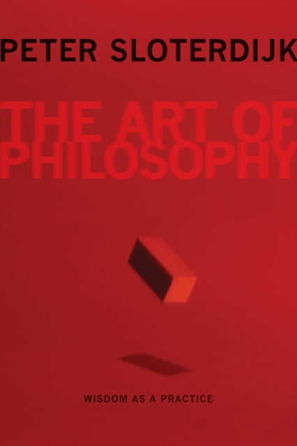 The Art of Philosophy: Wisdom as a Practice