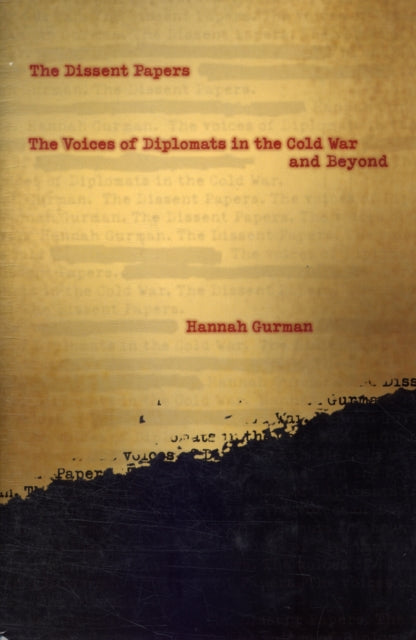 The Dissent Papers: The Voices of Diplomats in the Cold War and Beyond