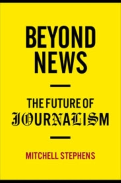 Beyond News: The Future of Journalism