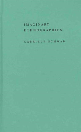 Imaginary Ethnographies: Literature, Culture, and Subjectivity