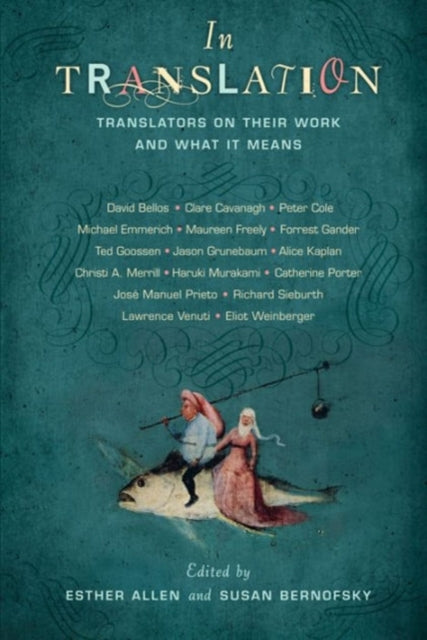 In Translation: Translators on Their Work and What It Means