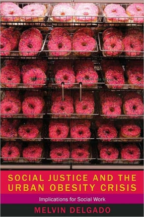 Social Justice and the Urban Obesity Crisis: Implications for Social Work