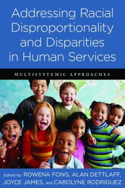 Addressing Racial Disproportionality and Disparities in Human Services: Multisystemic Approaches