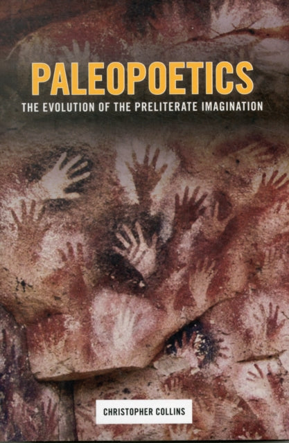 Paleopoetics: The Evolution of the Preliterate Imagination