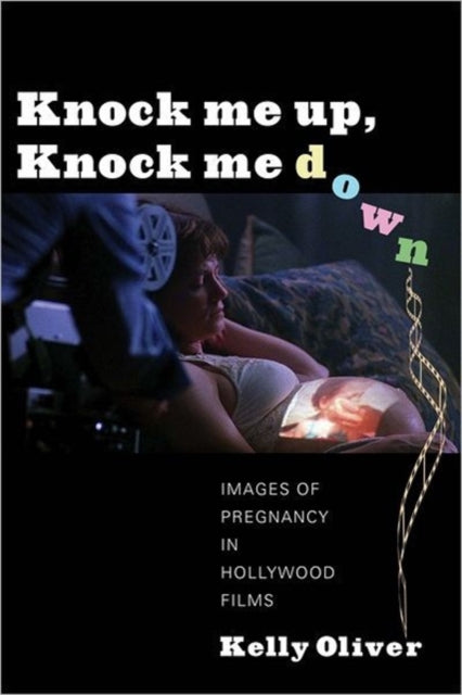 Knock Me Up, Knock Me Down: Images of Pregnancy in Hollywood Films