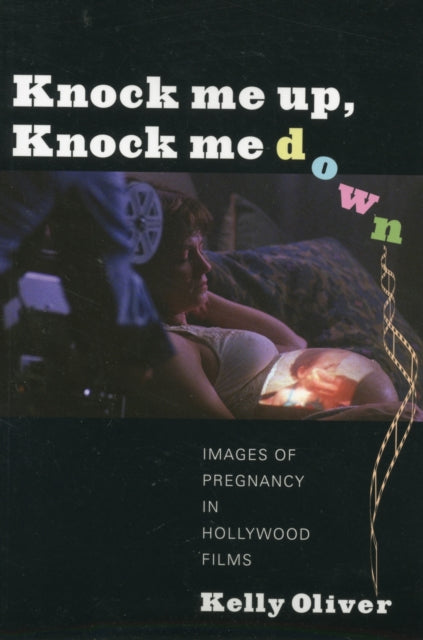 Knock Me Up, Knock Me Down: Images of Pregnancy in Hollywood Films