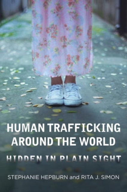 Human Trafficking Around the World: Hidden in Plain Sight