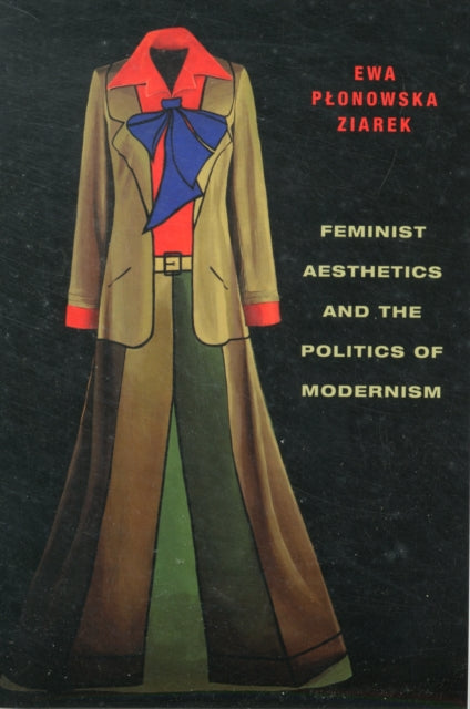Feminist Aesthetics and the Politics of Modernism