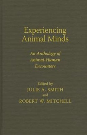 Experiencing Animal Minds: An Anthology of Animal-Human Encounters