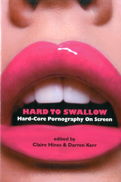 Hard to Swallow: Hard-Core Pornography on Screen