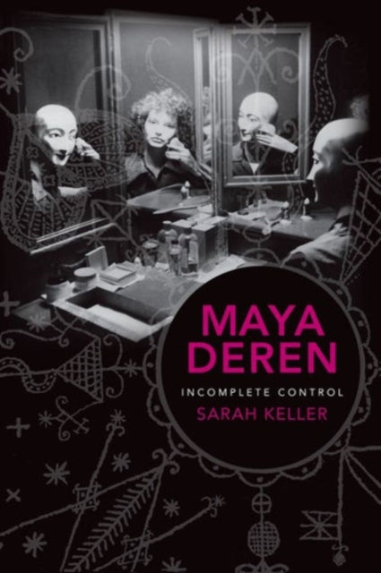 Maya Deren: Incomplete Control