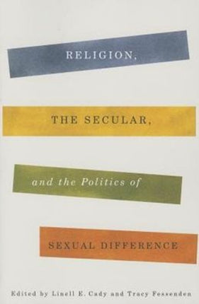 Religion, the Secular, and the Politics of Sexual Difference