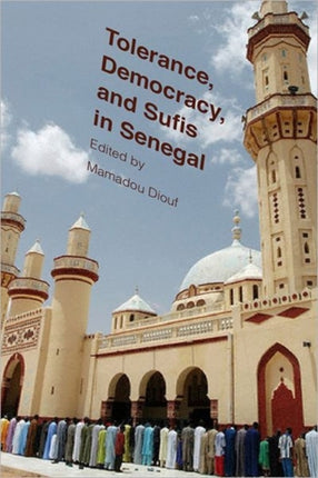 Tolerance Democracy and Sufis in Senegal