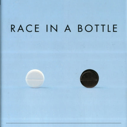 Race in a Bottle: The Story of BiDil and Racialized Medicine in a Post-Genomic Age