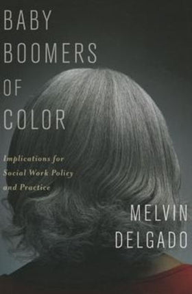 Baby Boomers of Color: Implications for Social Work Policy and Practice