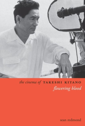 The Cinema of Takeshi Kitano: Flowering Blood