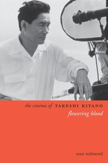 The Cinema of Takeshi Kitano: Flowering Blood