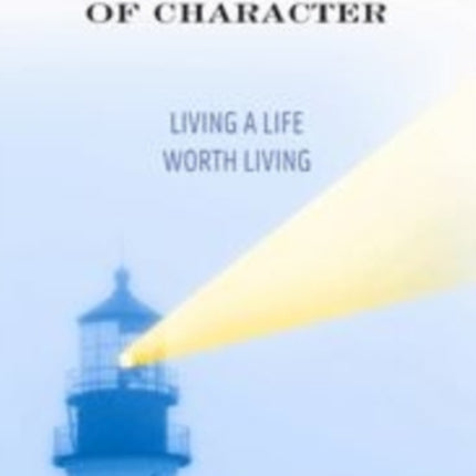 The Call of Character: Living a Life Worth Living