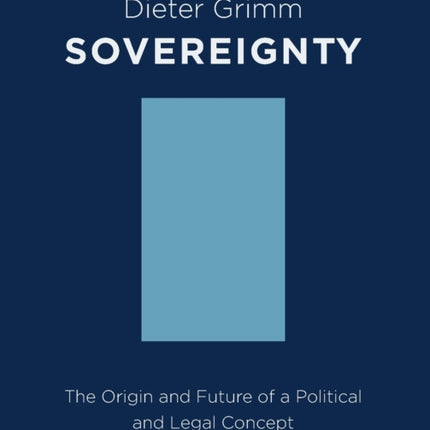 Sovereignty  The Origin and Future of a Political
