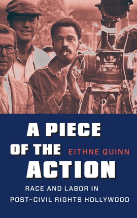 A Piece of the Action: Race and Labor in Post–Civil Rights Hollywood