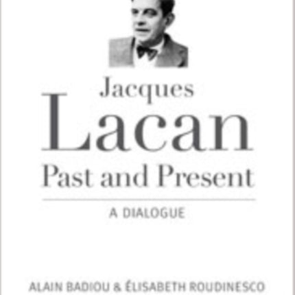 Jacques Lacan, Past and Present: A Dialogue