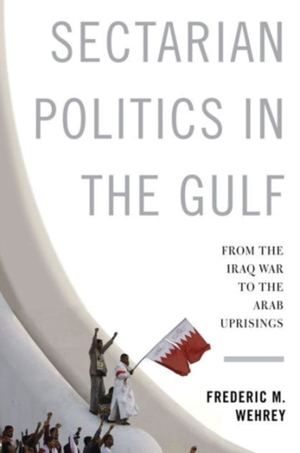 Sectarian Politics in the Gulf  From the Iraq War